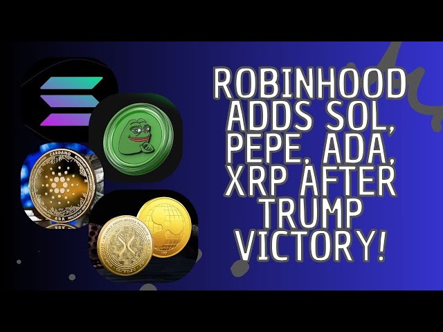 Robinhood fügt SOL, PEPE, ADA, XRP nach Trumps Sieg hinzu!