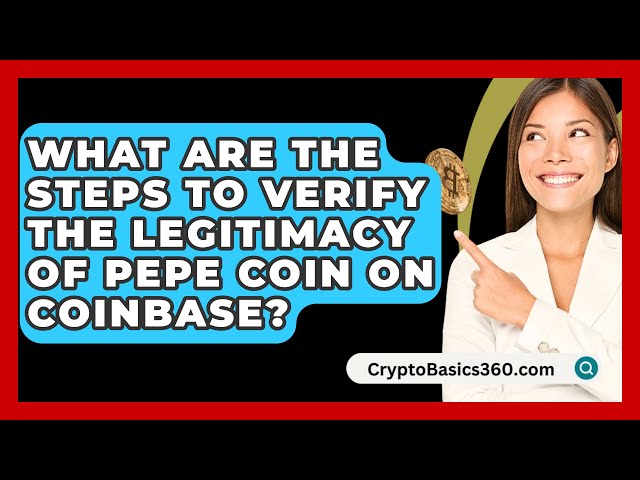 在Coinbase上驗證Pepe Coin的合法性有哪些步驟？ - CryptoBasics360.com