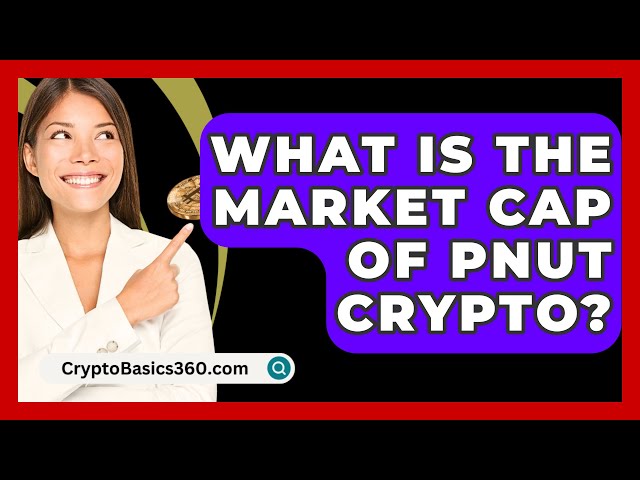 Wie hoch ist die Marktkapitalisierung von Pnut Crypto? - CryptoBasics360.com