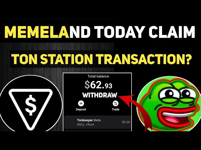 Memeland Today の撤退に関する最新情報 |トンステーションのトランザクション更新? |ミームランドのエアドロップ上場日