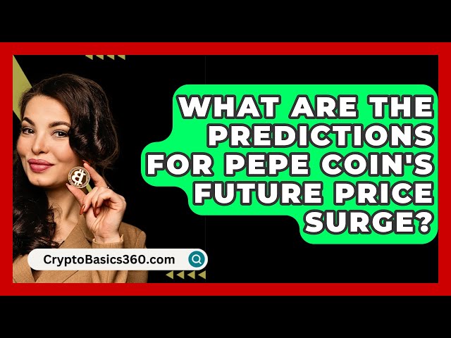 Pepe Coinの将来の価格高騰の予測は何ですか? - CryptoBasics360.com