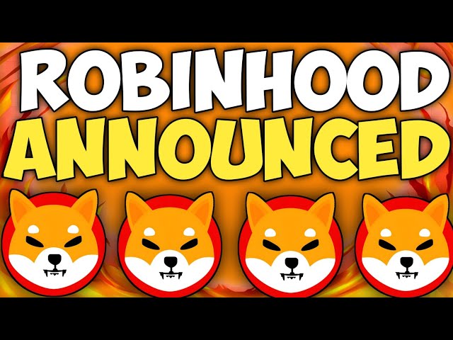 SHIBA INU COIN NEWS HEUTE – ROBINHOOD KÜNDIGT AN, dass SHIBA 10 $ erreichen wird – | SHIB KAI