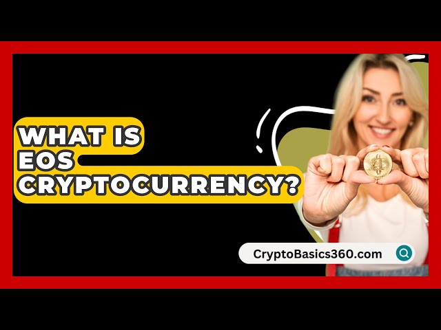 What Is EOS Cryptocurrency? - CryptoBasics360.com