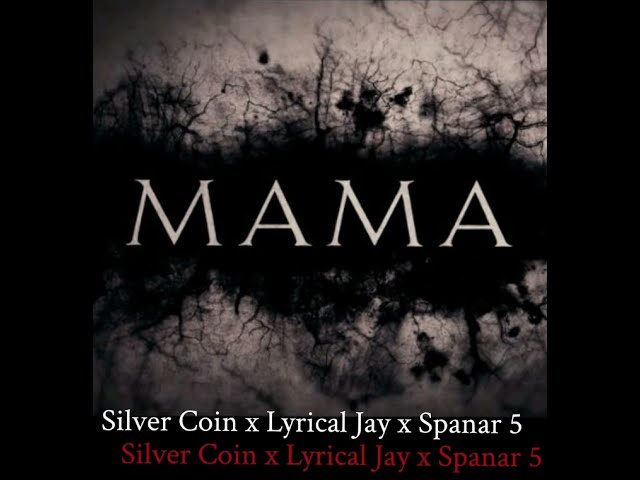 Mama by Silver Coin x Lyrical Jay x Spanar 5（由 DJ Greilla、Gima Records 制作）