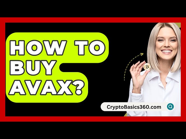 如何购买AVAX？ - CryptoBasics360.com