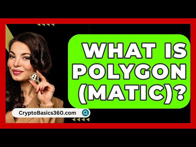 Qu'est-ce que le polygone (MATIC) ? -CryptoBasics360.com