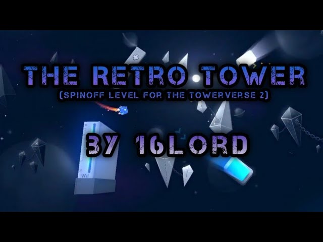 [THE TOWERVERSE 2?!] „The Retro Tower“ (Dämon) von 16lord (mit Münze) | Geometry Dash 2.2