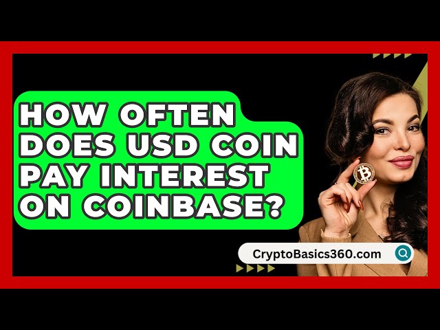 美元硬幣在 Coinbase 上多久支付一次利息？ - CryptoBasics360.com