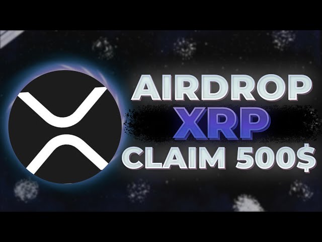 Ripple 新加密货币空投 2024 |无需存款即可免费领取 500 美元代币