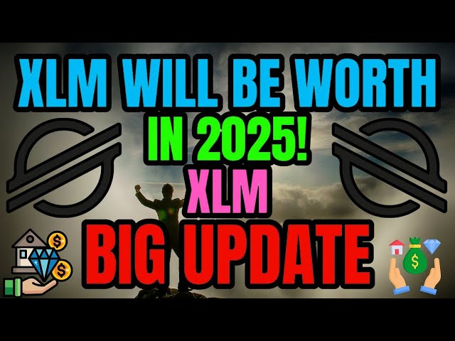 XLM新闻！ 2025 年 100,000 个 STELLAR XLM 值多少钱！ XLM 今日最大新闻 #crypto #news