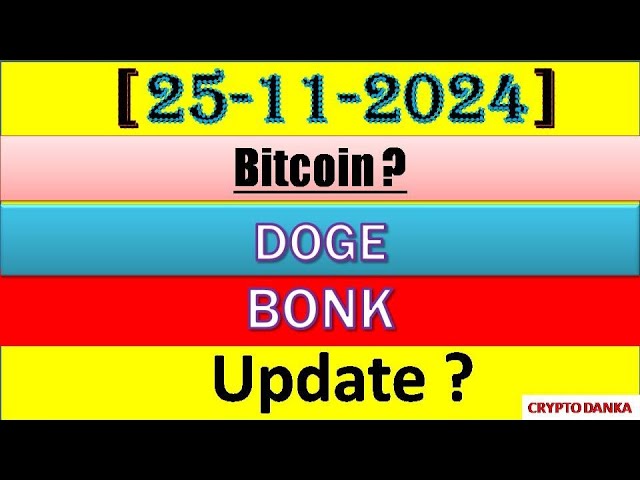 比特幣更新 || DOGE幣和BONK會UP嗎？ ||加密丹卡 || 2024 年 11 月 25 日加密貨幣更新