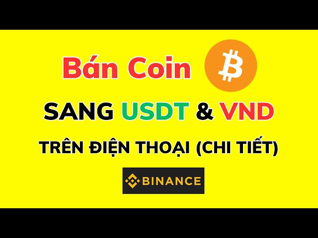 关于如何在币安上将 COIN 出售为 USDT 至 VND 的说明（详情 2024）