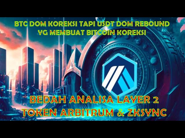 LAYER 2 TOKEN ANALYSIS SURGERY LIKE ARBITRUM & ZKSYNC | USDT DOM REBOUND WHICH MAKES BITCOIN CORRECTION