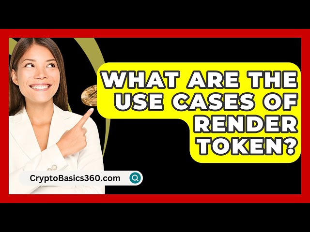 渲染令牌有哪些用例？ - CryptoBasics360.com