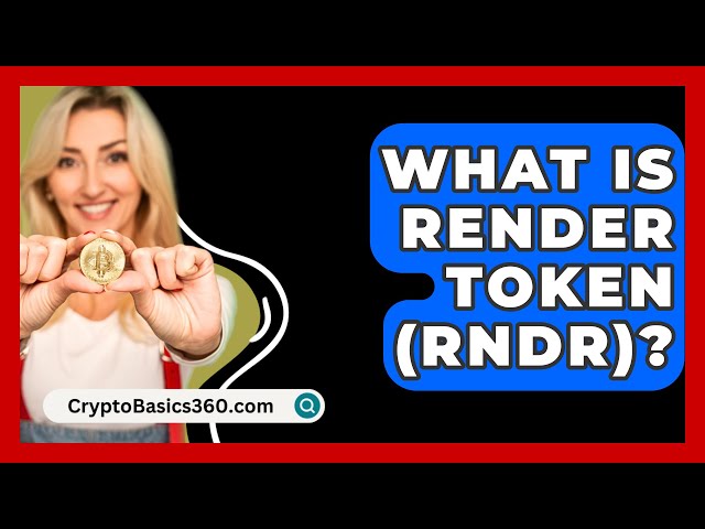 什么是渲染令牌（RNDR）？ - CryptoBasics360.com