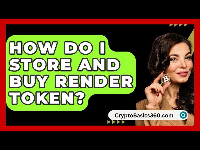 Comment puis-je stocker et acheter un jeton de rendu ? -CryptoBasics360.com