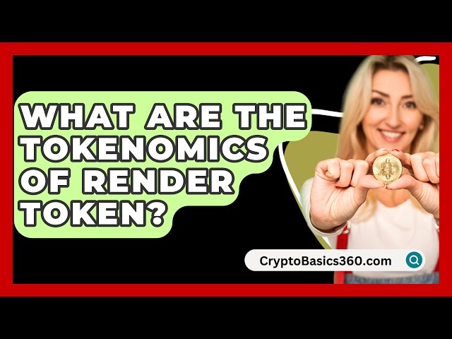 Was sind die Tokenomics von Render Token? - CryptoBasics360.com