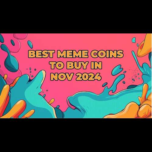 The Best Meme Coins to Buy in November 2024 Offer a Great Opportunity for Growth