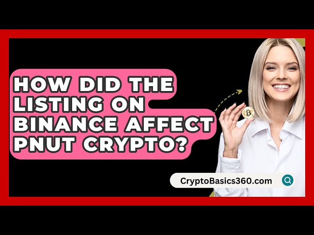 Wie wirkte sich die Notierung auf Binance auf PNUT Crypto aus? - CryptoBasics360.com