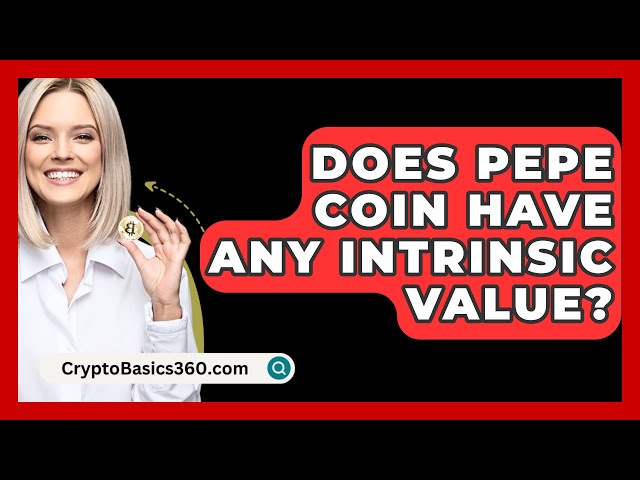 Does Pepe Coin Have Any Intrinsic Value? - CryptoBasics360.com