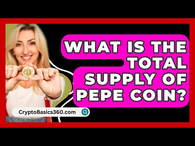 What Is the Total Supply of Pepe Coin? - CryptoBasics360.com