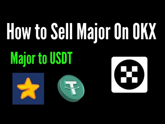 how to sell major token on okx exchange / major to USDT sell on okx