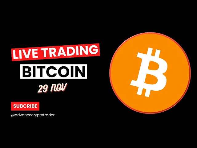 Crypto Trading LIVE : BTC Live Trading Prévisions de prix Bitcoin | 29 NOVEMBRE #crypto #bitcoin #btc