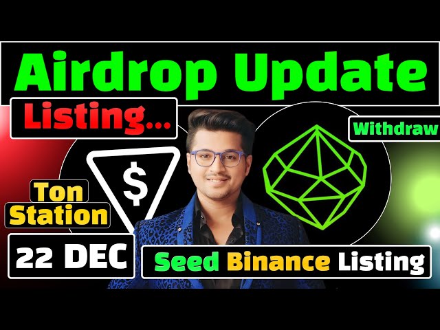 Seed Airdrop Listing date | seed airdrop Update today | ton station Airdrop | Ton station listing