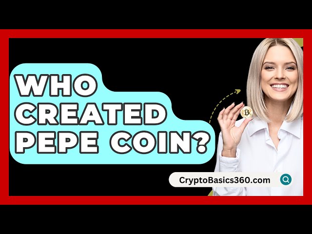 Who Created Pepe Coin? - CryptoBasics360.com