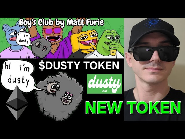 $DUSTY - DUSTY 代币 加密货币 如何购买 MATT FURIE MEMECOIN ETH ETHEREUM BOYS CLUB PEPE UNISWAP