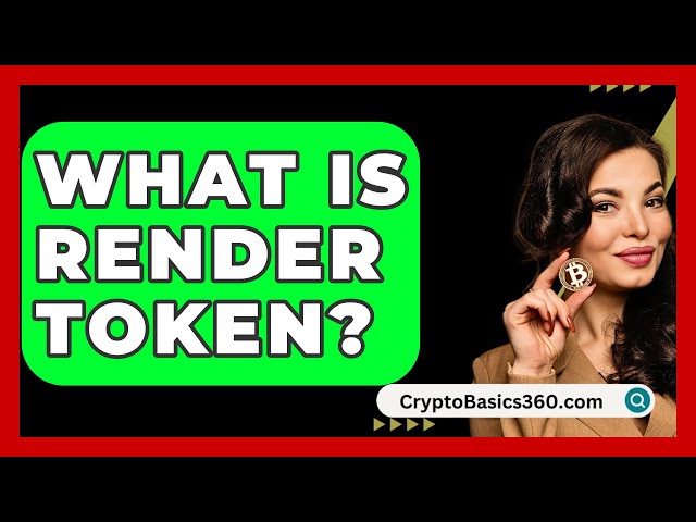 What Is Render Token? - CryptoBasics360.com