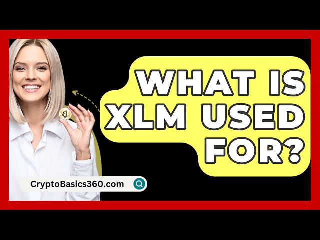 À quoi sert XLM ? -CryptoBasics360.com