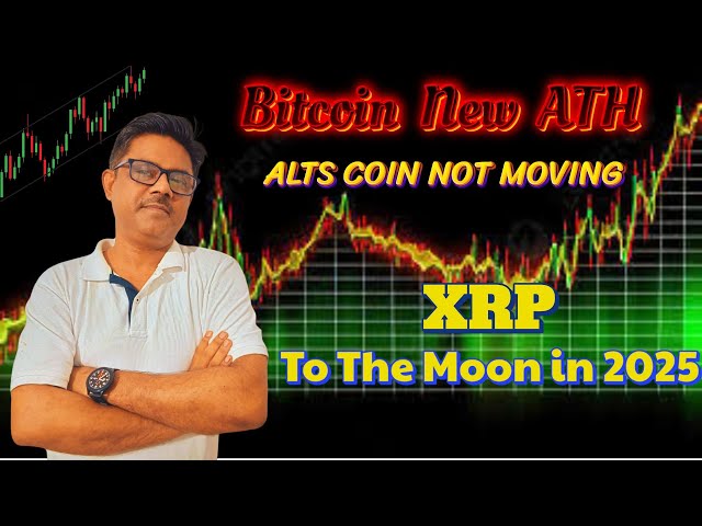 Bitcoin New ATH : Alts Coin Not Moving I XRP To The Moon in 2025