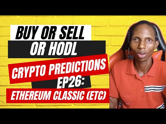 BUY or SELL or HODL Crypto Predictions Ep26: 2025 Ethereum Classic (ETC) Price Prediction Pt1