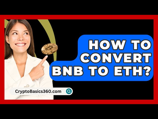 如何将 BNB 转换为 ETH? - CryptoBasics360.com