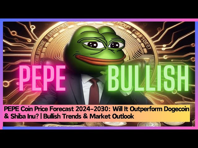 PEPE Coin Price Forecast 2024-2030: Will It Outperform Dogecoin & Shiba Inu? | Bullish Trends