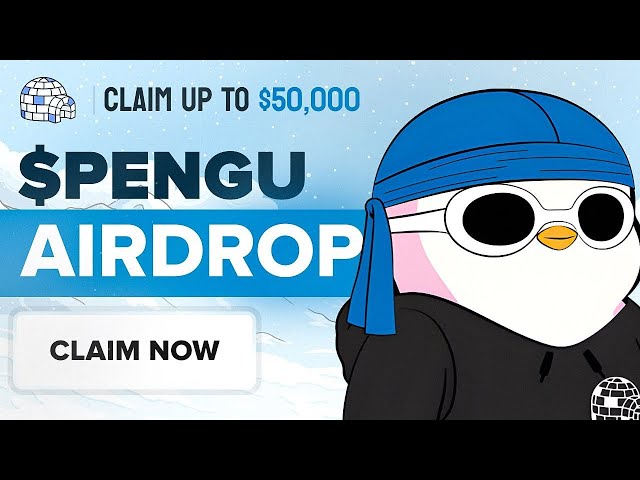 Airdrop grassouillet | PENGU Pudgy Penguins NFT Airdrop jusqu'à 50 000 $ $PENGU