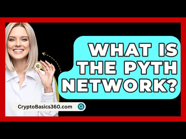 什么是 Pyth 网络？ - CryptoBasics360.com