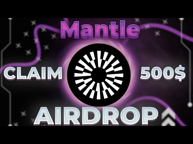 MANTLE 2024 年新加密货币空投 |无需存款即可免费领取 500 美元代币