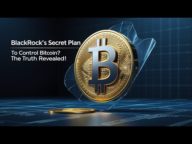 Le plan secret de BlackRock pour contrôler Bitcoin ? La vérité est révélée !