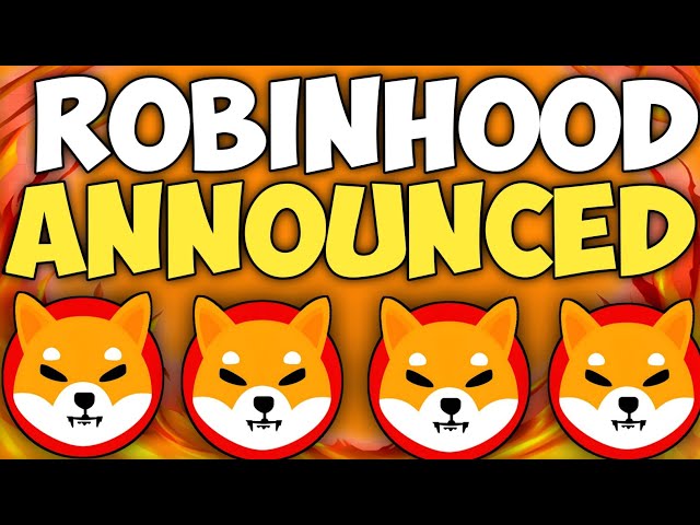 SHIBA INU COIN NEWS AUJOURD'HUI - ROBINHOOD A ANNONCE SHIBA Atteindra 17 $ - | SHIB KAI