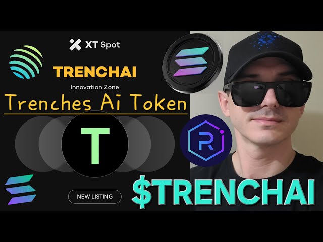 $TRENCHAI - TRENCHES AI 代币 加密货币 如何购买 TRENCHAI XT XT.COM SOL SOLANA RAYDIUM TRENCH