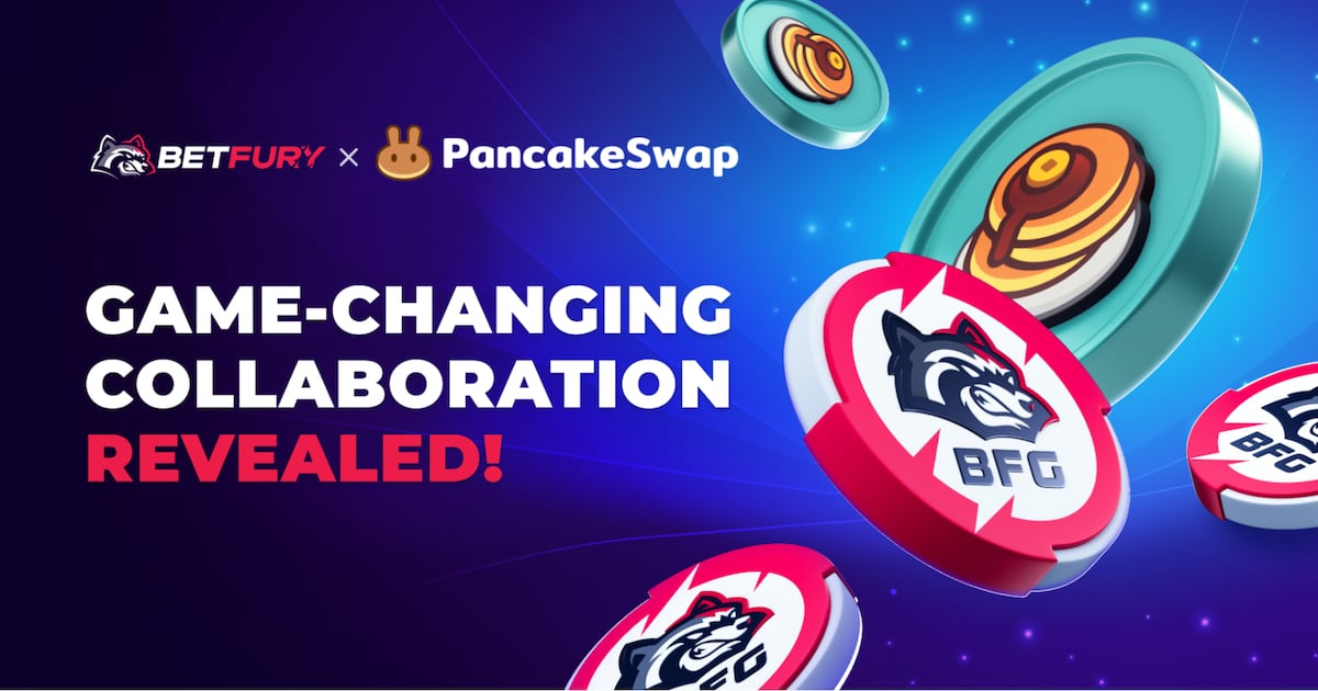 BetFury 與 PancakeSwap 合作為遊戲愛好者和加密貨幣交易者帶來新的加密貨幣收入機會