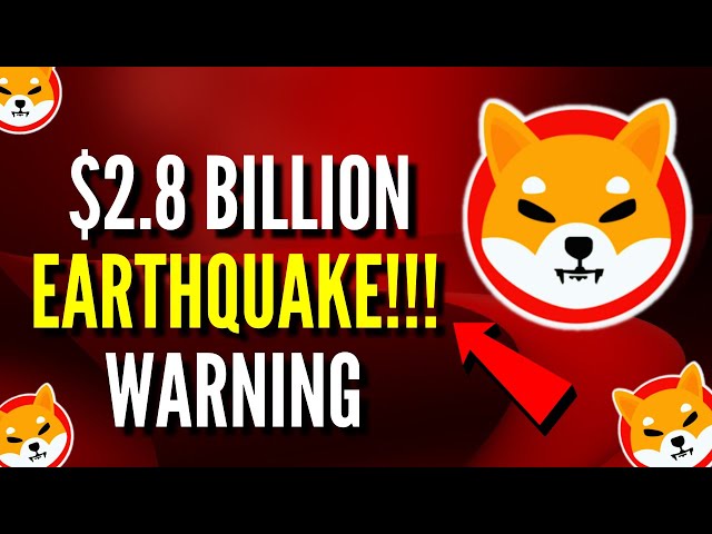 SHIBA INU COIN HOLDERS BRACE FOR A $2.8 BILLION DOLLAR EARTHQUAKE!!! - SHIBA INU NEWS TODAY