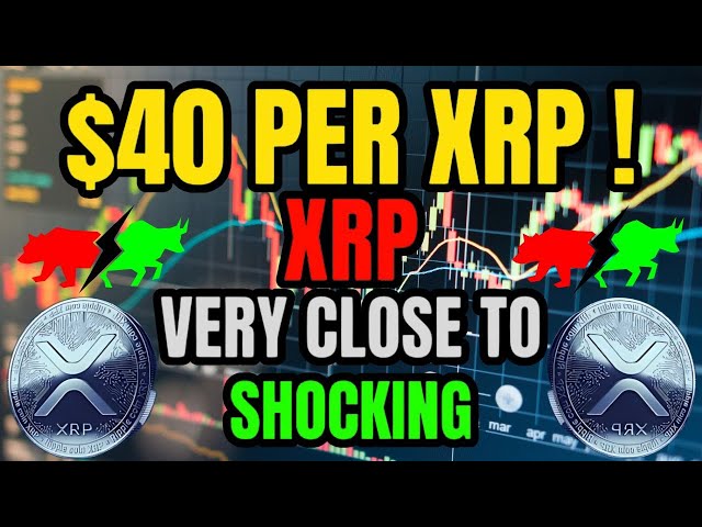 XRPニュース：XRPは誰もが衝撃を受ける「XRPあたり40ドル以上」に非常に近いかもしれません！ ！今日のXRP最大のニュース