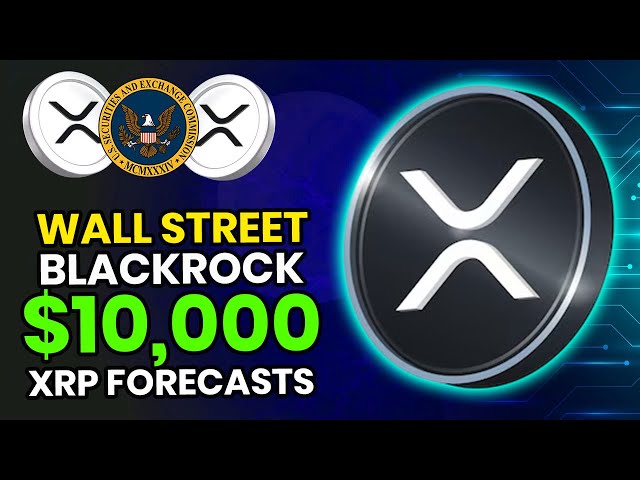 Wall Street envisage le XRP – BlackRock prévoit un XRP de 10 000 $ ! Actualités Xrp aujourd'hui