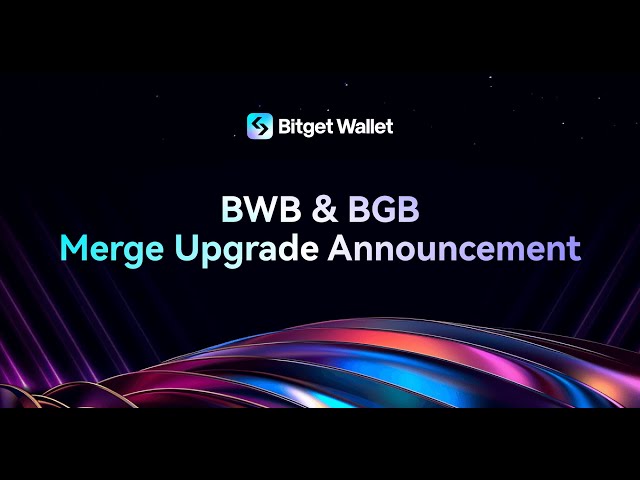 Bitget Token (BGB) 達到新的 ATH X10 倍 - Bitget Wallet Token (BWB) 合併訊息