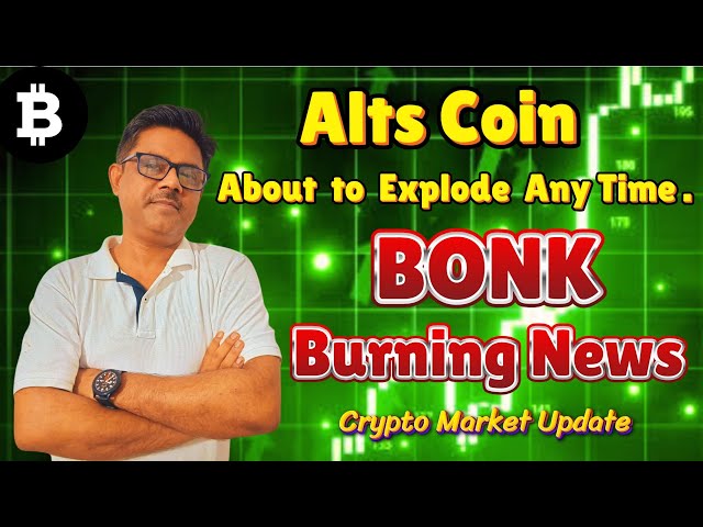 加密貨幣市場緊急更新 I Alts Coin 即將爆炸 I BONK 燒毀新聞