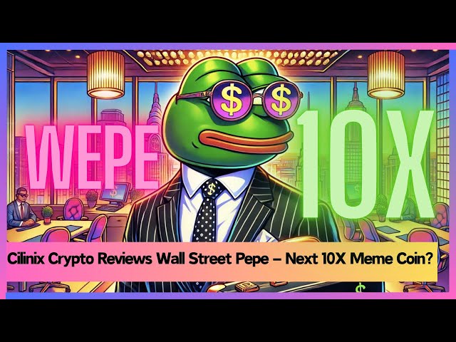 Cilinix Crypto bewertet Wall Street Pepe (WEPE) – Nächste 10X-Meme-Münze? #wepe