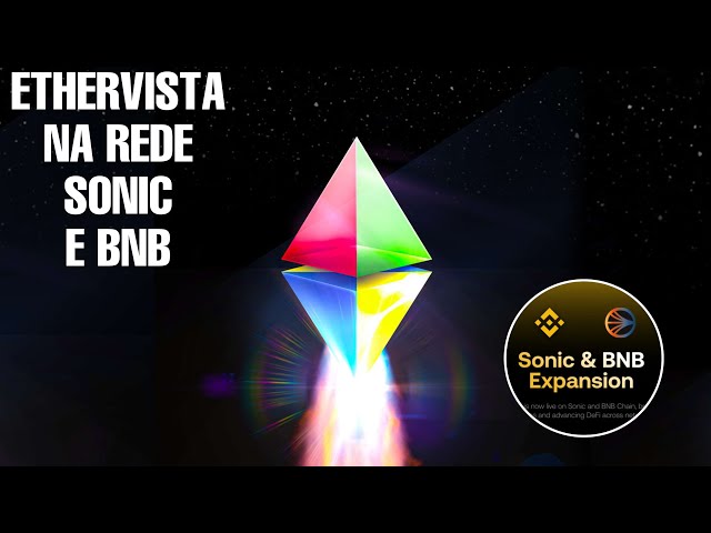 🔥重大更新，SONIC 和 BNB 网络上的 ETHERVISTA 现已上线！代币将会爆炸